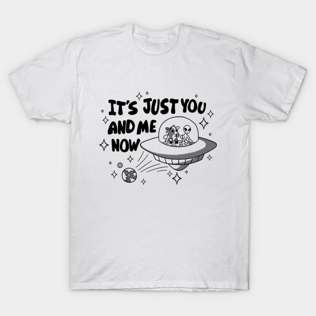 It's Just You and Me Now T-Shirt by BurgandyBalloons